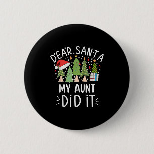 Funny Christmas Quote Sayings Dear Santa My Aunt D Button