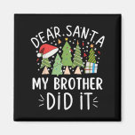 Funny Christmas Quote Sayings Dear Santa My Brothe Magnet