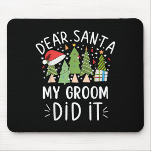 Funny Christmas Quote Sayings Dear Santa My Groom Mouse Pad