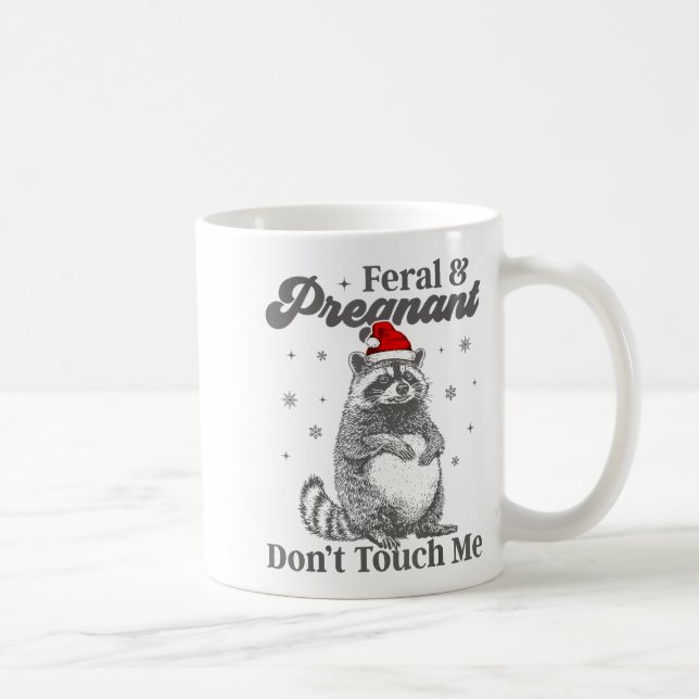 Funny Christmas Raccoon Feral And Pregnant Don't T Coffee Mug (Right)
