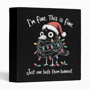 Funny Christmas Raven I’m Fine Burnout Sarcastic  3 Ring Binder