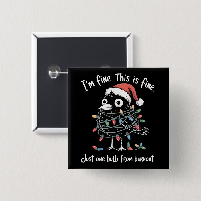Funny Christmas Raven I’m Fine Burnout Sarcastic  Button (Front & Back)