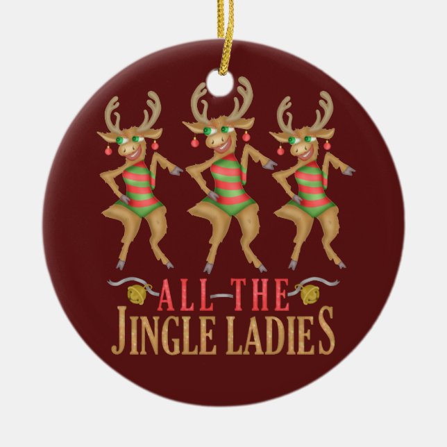 Funny Christmas Reindeer All the Jingle Ladies Ceramic Ornament (Front)