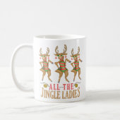 Funny Christmas Reindeer All the Jingle Ladies Coffee Mug (Left)