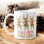 Funny Christmas Reindeer All the Jingle Ladies Coffee Mug<br><div class="desc">This funny Christmas parody design shows three hand-drawn dancing cartoon reindeer with the text,  "All the Jingle Ladies." Celebrate the holiday season with this fun,  silly artwork.</div>