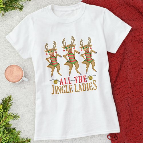 Funny Christmas Reindeer All the Jingle Ladies T_Shirt