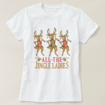 Funny Christmas Reindeer All the Jingle Ladies T-Shirt Funny Christmas Reindeer All the Jingle Ladies T-Shirt