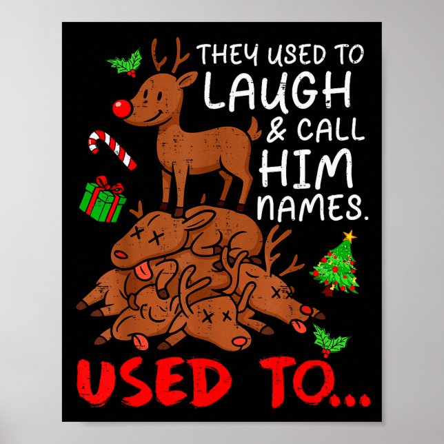 Funny Christmas Reindeer They Used To Laugh &amp;  Poster (Front)