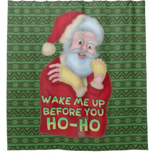 Funny Christmas Santa Claus Humor Wake Me Up Shower Curtain