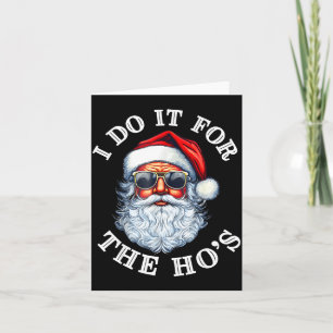 Funny Christmas Santa Claus I Do It For The Hos Cu Card