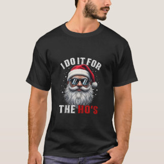 Funny Christmas Santa Claus I Do It For The Hos Cu T-Shirt