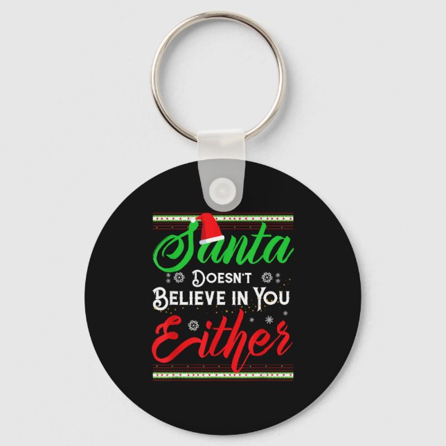 Funny Christmas Santa Doesn't Believe In You Eithe Keychain (Front)