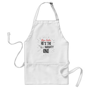 Funny Christmas Santa He's The Naughty One Adult Apron