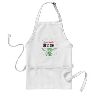 Funny Christmas Santa He's The Naughty One Adult Apron