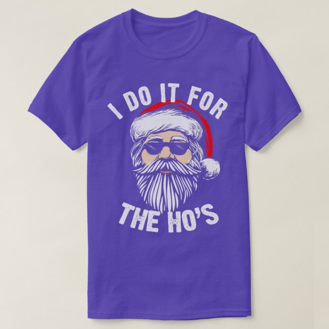 Funny Christmas Santa I Do It For The Hos Holiday  T-Shirt (Design Front)
