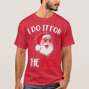 Funny Christmas Santa I Do It For The Hos Holiday T-Shirt