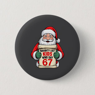 Funny Christmas Santa Naughty List Kids Who Say 67 Button
