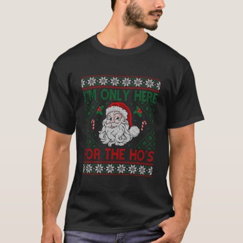 Funny Christmas Santa Only Here For The HoS Ugly  T_Shirt