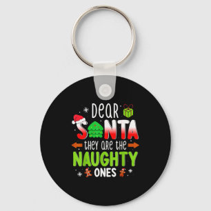 Funny Christmas Shirt Dear Santa They Are The Naug Keychain