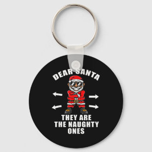 Funny Christmas Shirt Dear Santa They Are The Naug Keychain