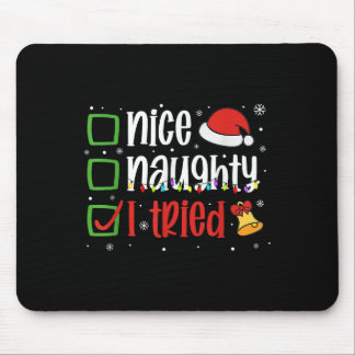 Funny Christmas Shirt Nice Naughty I Tried Holiday Mouse Pad