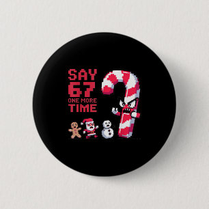 Funny Christmas Six Seven Meme Say 67 One Humor Mo Button