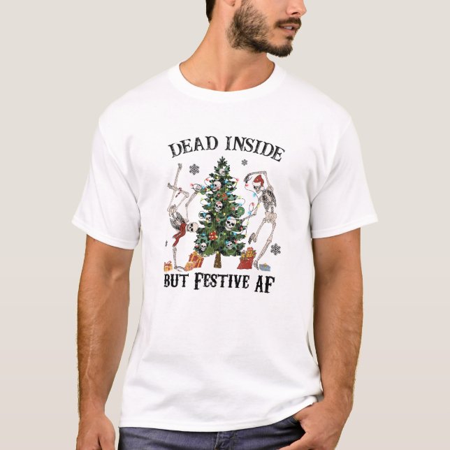Funny Christmas Skeleton - Dead Inside But Festive T-Shirt (Front)