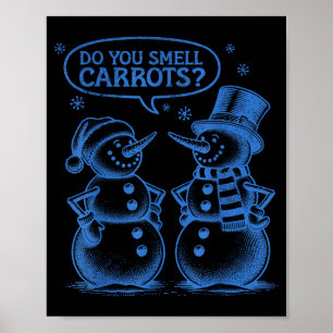 Funny Christmas Snowman Do You Smell Carrots Poster