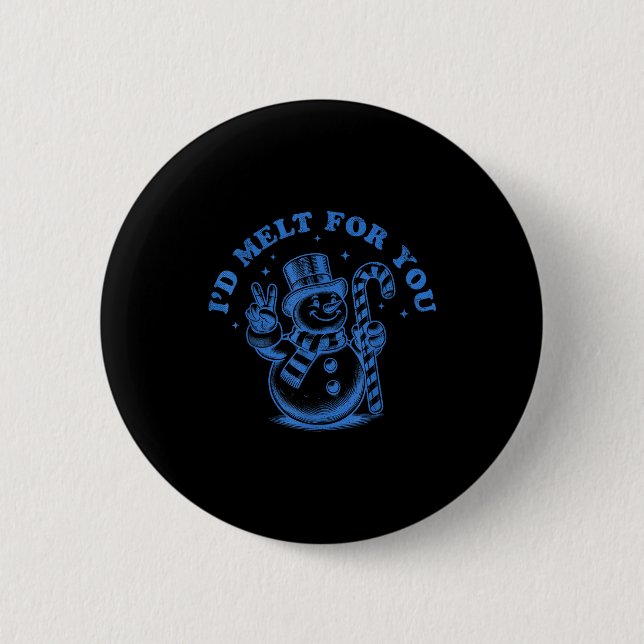 Funny Christmas Snowman I'd Melt For You  Button (Front)