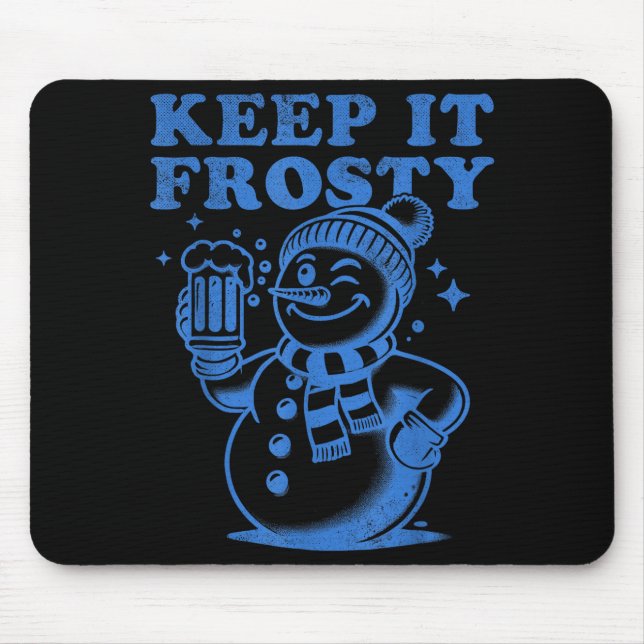 Funny Christmas Snowman Keep It Frosty  Mouse Pad (Front)
