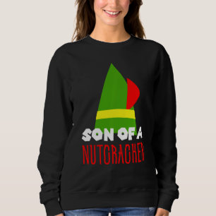 Funny Christmas Son Of A Nutcracker Sweatshirt