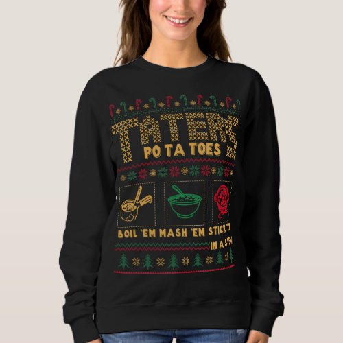 Funny Christmas Taters Potatoes Ugly Christmas Swe Sweatshirt