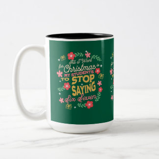 Funny Christmas Teacher Students Stop Saying 6 7 Two-Tone Coffee Mug