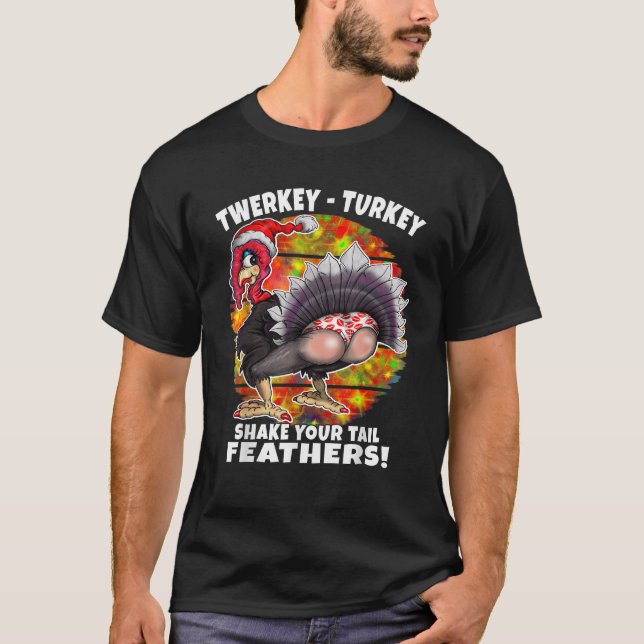 Funny Christmas Thanksgiving Twerking Turkey Humor T-Shirt (Front)