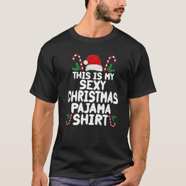 Funny Christmas This Is My Sexy Christmas Pajama T-Shirt (Front)