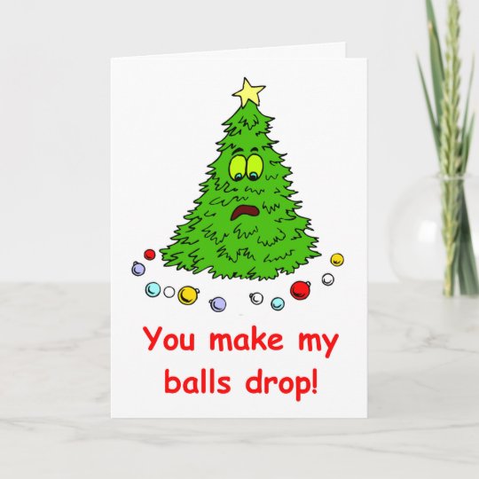 Funny Christmas Tree Humor You Make My Balls Drop Holiday Card | Zazzle.com