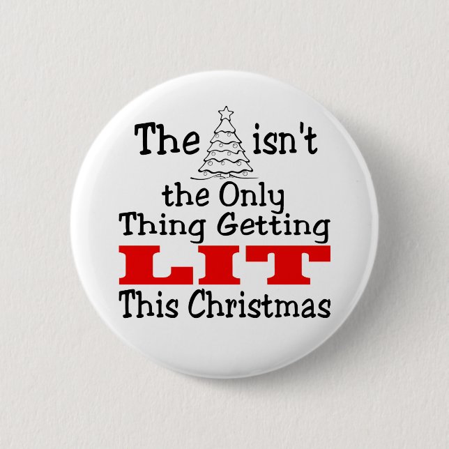 Funny Christmas Tree isnt Only Thing Getting Lit Button (Front)