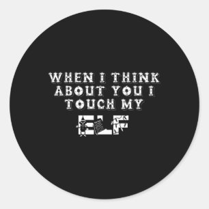 Funny Christmas When I Think About You I Touch My Classic Round Sticker