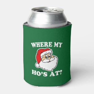 Funny Christmas Where my Ho's at? Santa Can Cooler