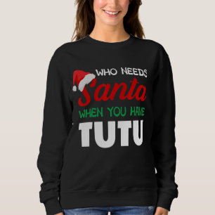 Funny Christmas Who Needs Santa Tutu Hawaii Hawaii Sweatshirt