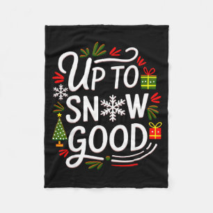 Funny Christmas Xmas Cute Quotes Up To Snow Good Fleece Blanket