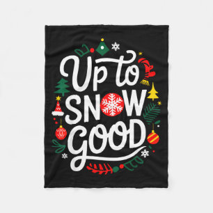 Funny Christmas Xmas Cute Quotes Up To Snow Good Fleece Blanket
