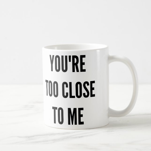 Funny Christmas you're too close to me Coffee Mug (Right)
