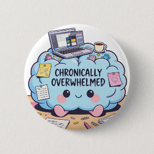 Funny Chronically Overwhelmed Kawaii Brain Button