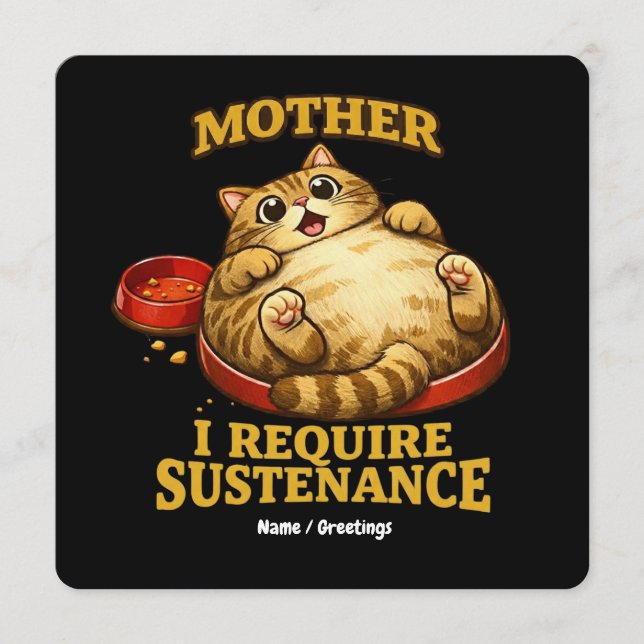 Funny Chubby Cat  “I Require Sustenance" Cute Invitation (Front)
