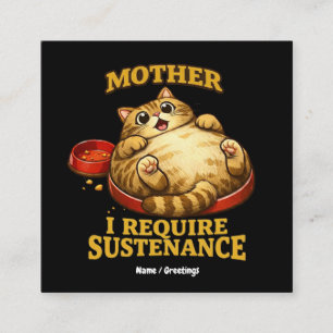 Funny Chubby Cat  “I Require Sustenance" Cute Square Business Card