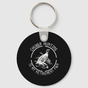 Funny Chukar Hunting Is My Retirement Plan For A B Keychain
