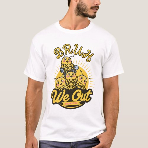 Funny Cicada Quote We Out Cicada T_Shirt