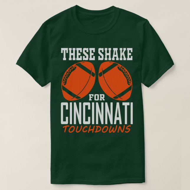 Funny Cincinnati  Fan These Shake For TDs T-Shirt (Design Front)