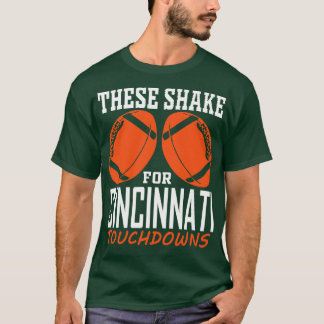 Funny Cincinnati  Fan These Shake For TDs T-Shirt